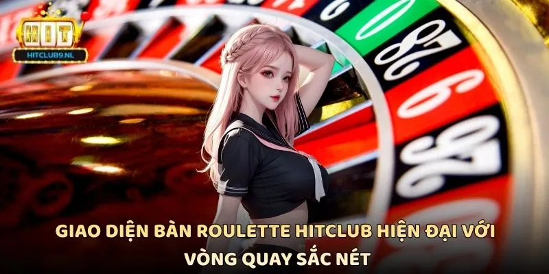Giao diện bàn Roulette Hitclub hiện đại với vòng quay sắc nét