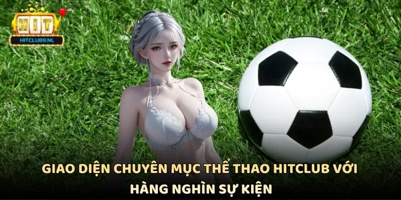 Giao diện chuyên mục Thể thao Hitclub với hàng nghìn sự kiện
