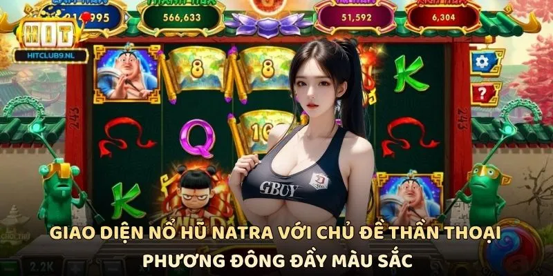 Giao diện Nổ hũ Natra với chủ đề thần thoại phương Đông đầy màu sắc