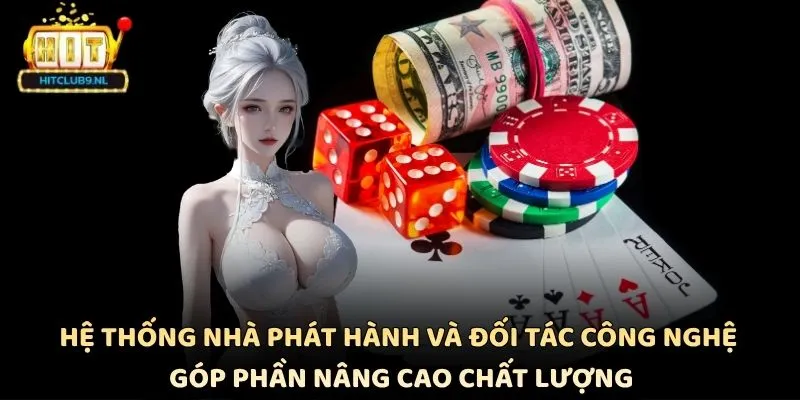Hệ thống nhà phát hành và đối tác công nghệ góp phần nâng cao chất lượng