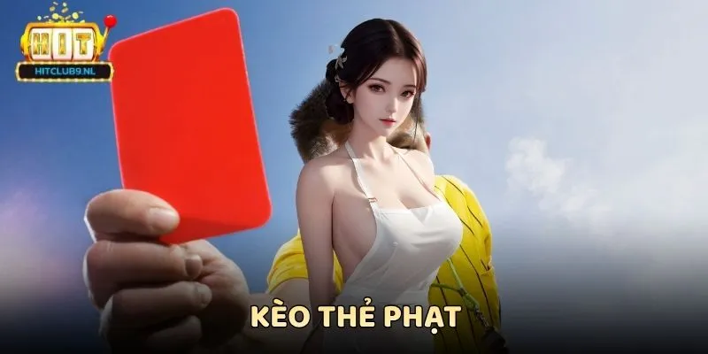 Kèo Thẻ Phạt Hitclub - Cách Chơi Và Kinh Nghiệm Đoán Hiệu Quả