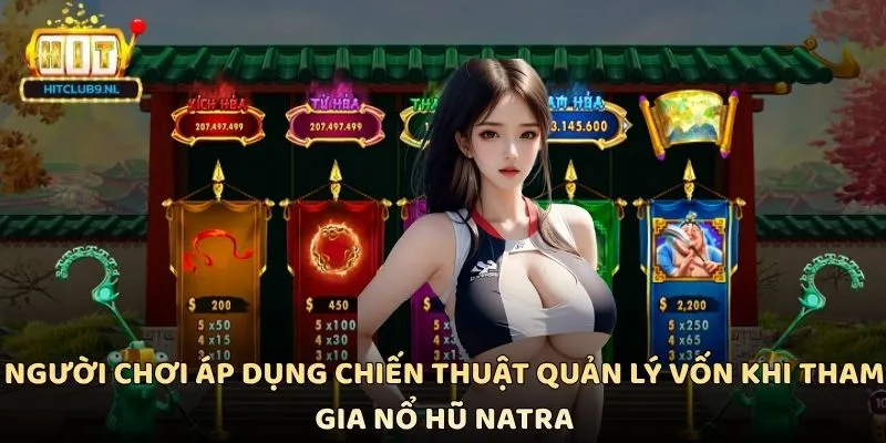 Người chơi áp dụng chiến thuật quản lý vốn khi tham gia Nổ hũ Natra