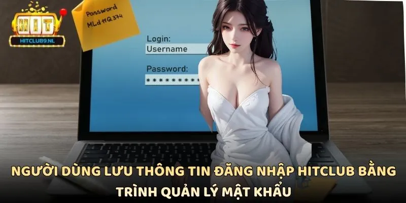 Người dùng lưu thông tin đăng nhập Hitclub bằng trình quản lý mật khẩu