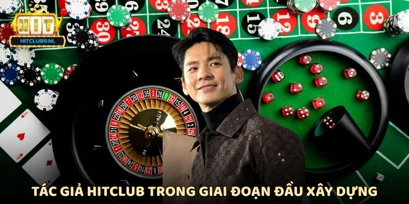 Tác giả Hitclub trong giai đoạn đầu xây dựng